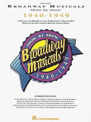 Broadway Musicals Show by Show 1940-1949 de Stanley Green