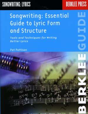 Songwriting: Essential Guide to Lyric Form and Structure from a Songwriting Veteran de Pat Pattison