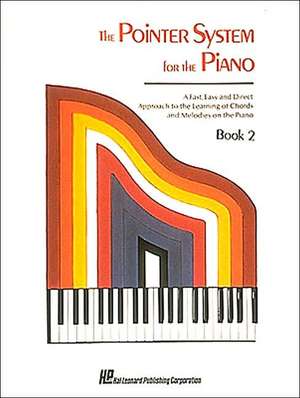 Pointer System for the Piano - Instruction Book 2 de Hal Leonard Publishing Corporation