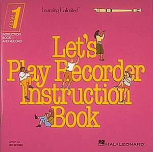 Let's Play Recorder Instruction Book de Leo Sevush