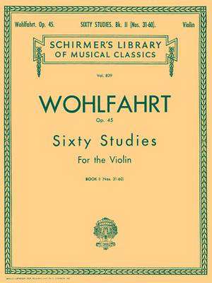 Wohlfahrt - 60 Studies, Op. 45 - Book 2: Violin Method de Franz Wohlfahrt