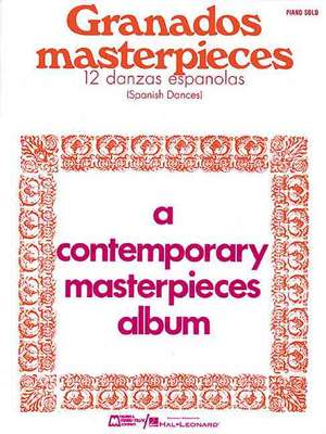 Masterpieces (12 Spanish Dances): Piano Solo de E. Granados