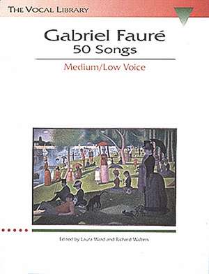 Gabriel Faure: The Vocal Library Medium Voice de Gabriel Faure