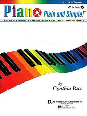 Piano Plain and Simple: Adult Beginner Books de Cynthia Pace