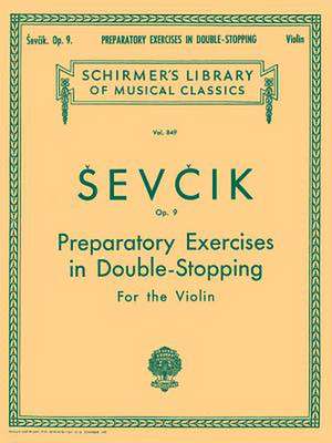 Preparatory Exercises in Double-Stopping, Op. 9: Violin Method de Sevcik Otakar