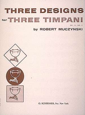 Designs for 3 Timpani, Op. 11, No. 2: (One Player) de Muczynski Robert