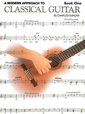 A Modern Approach To Classical Guitar book 1 de Charles Duncan