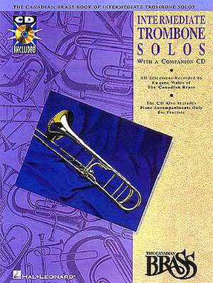 Canadian Brass Book of Intermediate Trombone Solos de Hal Leonard Corp