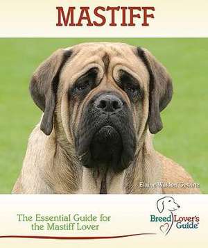 Mastiff: A Practical Guide for the Mastiff Lover de Elaine Waldorf Gewirtz