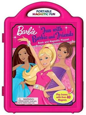 Fun with Barbie and Friends Book and Magnetic Playset [With Over 40 Magnets] de Kristine Lombardi