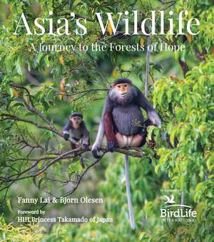 Asia's Wildlife: A Journey to the Forests of Hope (Proceeds Support Birdlife International) de Fanny Lai