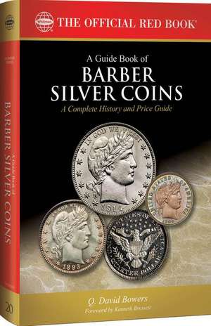 A Guide Book of Barber Silver Coins, 1st Edition de Q. David Bowers