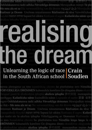 Realising the Dream: Unlearning the Logic of Race in the South African School de Crain Soudien