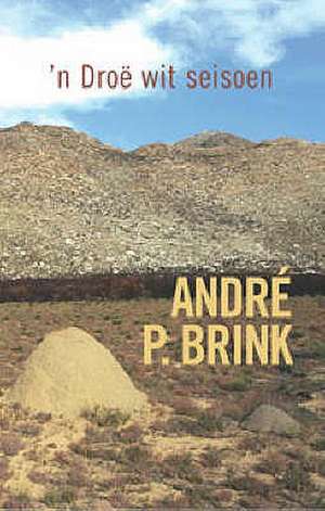 'N Droe Wit Seisoen de Andre P. Brink