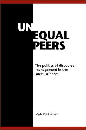 Unequal Peers. the Politics of Discourse de Mpilo Pearl Sithole