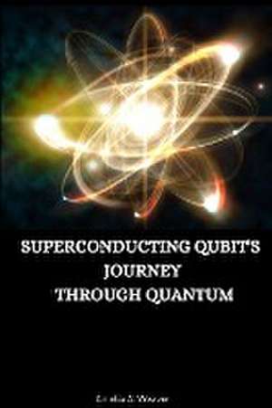 Superconducting qubit's journey through quantum de Amelia A Weaver