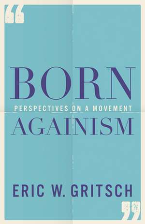 Born Againism de Eric W Gritsch