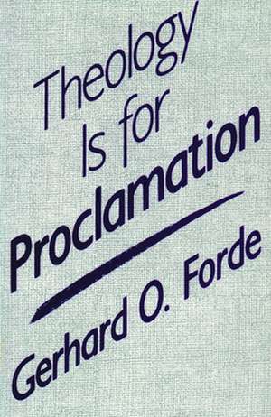 Theology Is for Proclamation: The "Writings" in Canonical Interpretation de Gerhard O. Forde