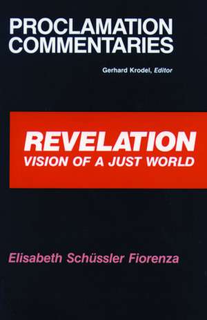 Revelation Proclamation Commen: Jesus, Authorities, Disciples de Elisabeth Schussler Fiorenza