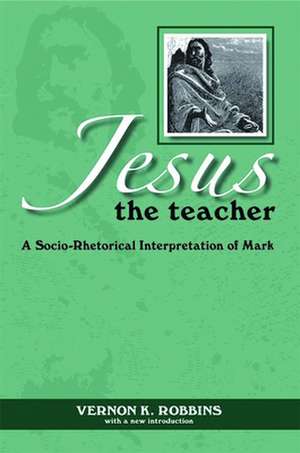 Jesus the Teacher Op: Women in Christian Tradition de Vernon K. Robbins