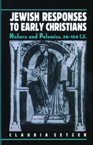 Jewish Responses to Early Christians: The History and Setting of the Sayings Gospel de Claudia Setzer