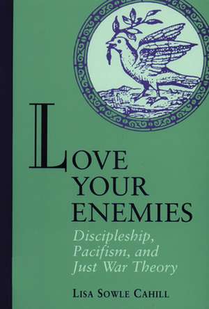 Love Your Enemies: The History and Setting of the Sayings Gospel de Lisa Sowle Cahill