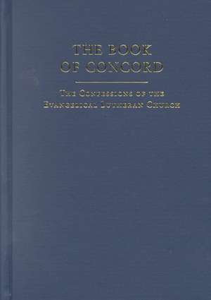 The Book of Concord: The Confessions of the Evangelical Lutheran Church de Robert Kolb