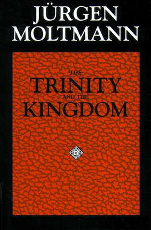 The Trinity and the Kingdom de Jurgen Moltmann