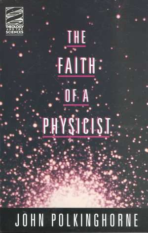 Faith of a Physicist de John C. Polkinghorne