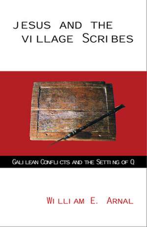 Jesus and the Village Scribes: An Introduction de William E. Arnal