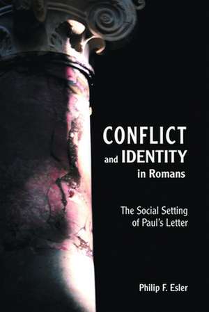 Conflict and Identity in Romans: A Universal Affirmation de Philip Francis Esler