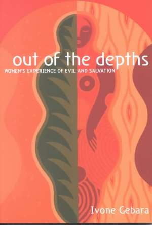 Out of the Depths: Women's Experience of Evil and Salvation de Ivone Gebara