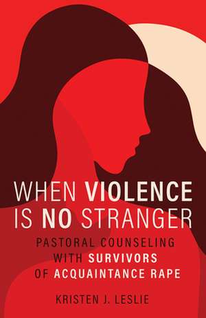 When Violence Is No Stranger: Critical Readings from Contemporary Women de Kristen J. Leslie