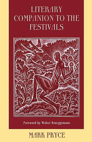 Literary Companion to the Festivals: A Poetic Gathering to Accompany Liturgical Celebrations of Commemorations and Festivals de Mark Pryce