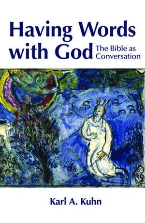 Having Words with God: The Bible as Conversation de Karl Allen Kuhn