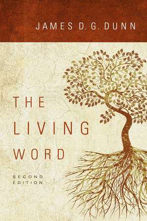 The Living Word: Approaching the Text in Preparation for Preaching de JAMES D.G. DUNN