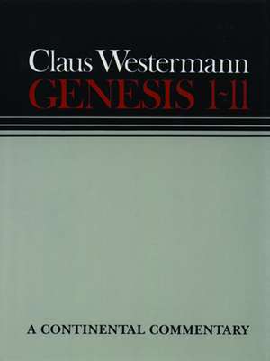 Genesis 1-11: A Continental Commentary de Claus Westermann