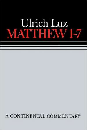 Matthew 1-7 a Continental Commentary de Ulrich Luz