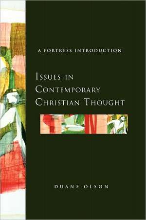 Issues in Contemporary Christian Thought: A Fortress Introduction de Duane Olson