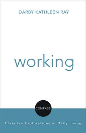 Working: The Biography de Darby Kathleen Ray