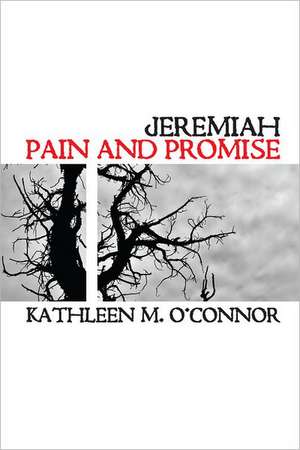 Jeremiah: Pain and Promise de Kathleen M. O'Connor