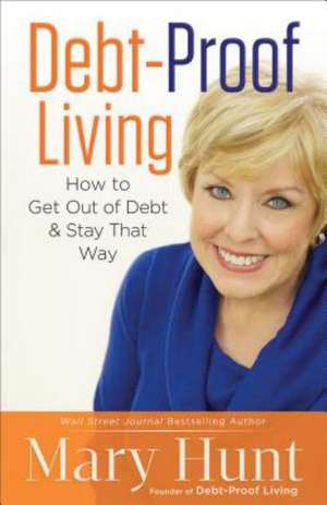 Debt–Proof Living – How to Get Out of Debt & Stay That Way de Mary Hunt