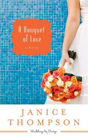 A Bouquet of Love de Janice Thompson