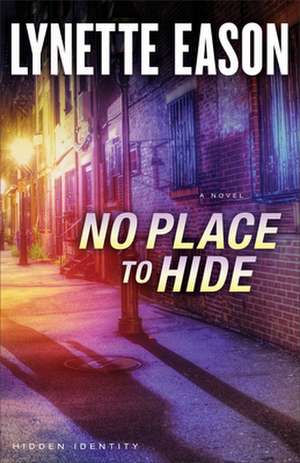 No Place to Hide – A Novel de Lynette Eason