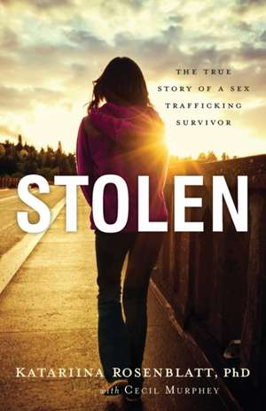 Stolen – The True Story of a Sex Trafficking Survivor de Katariina Rosenblatt