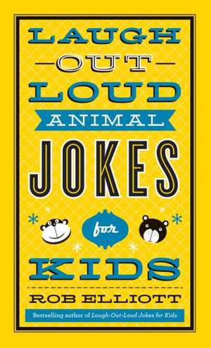 Laugh–Out–Loud Animal Jokes for Kids de Rob Elliott