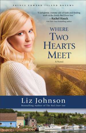 Where Two Hearts Meet – A Novel de Liz Johnson