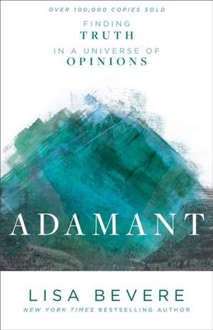 Adamant – Finding Truth in a Universe of Opinions de Lisa Bevere