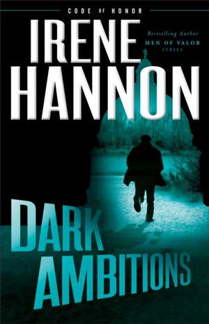 Dark Ambitions de Irene Hannon