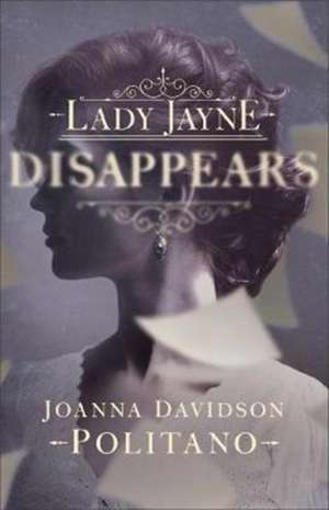 Lady Jayne Disappears de Joanna Davidson Politano